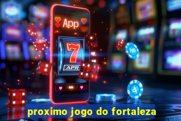 proximo jogo do fortaleza